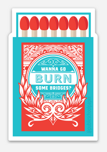 Burn some Bridges Vinyl Sticker