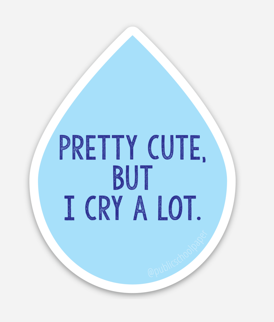 I Cry A Lot Vinyl Sticker