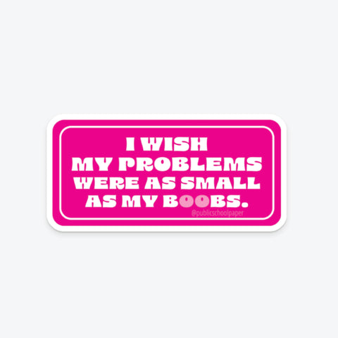 Boob Sized Problems - Sticker