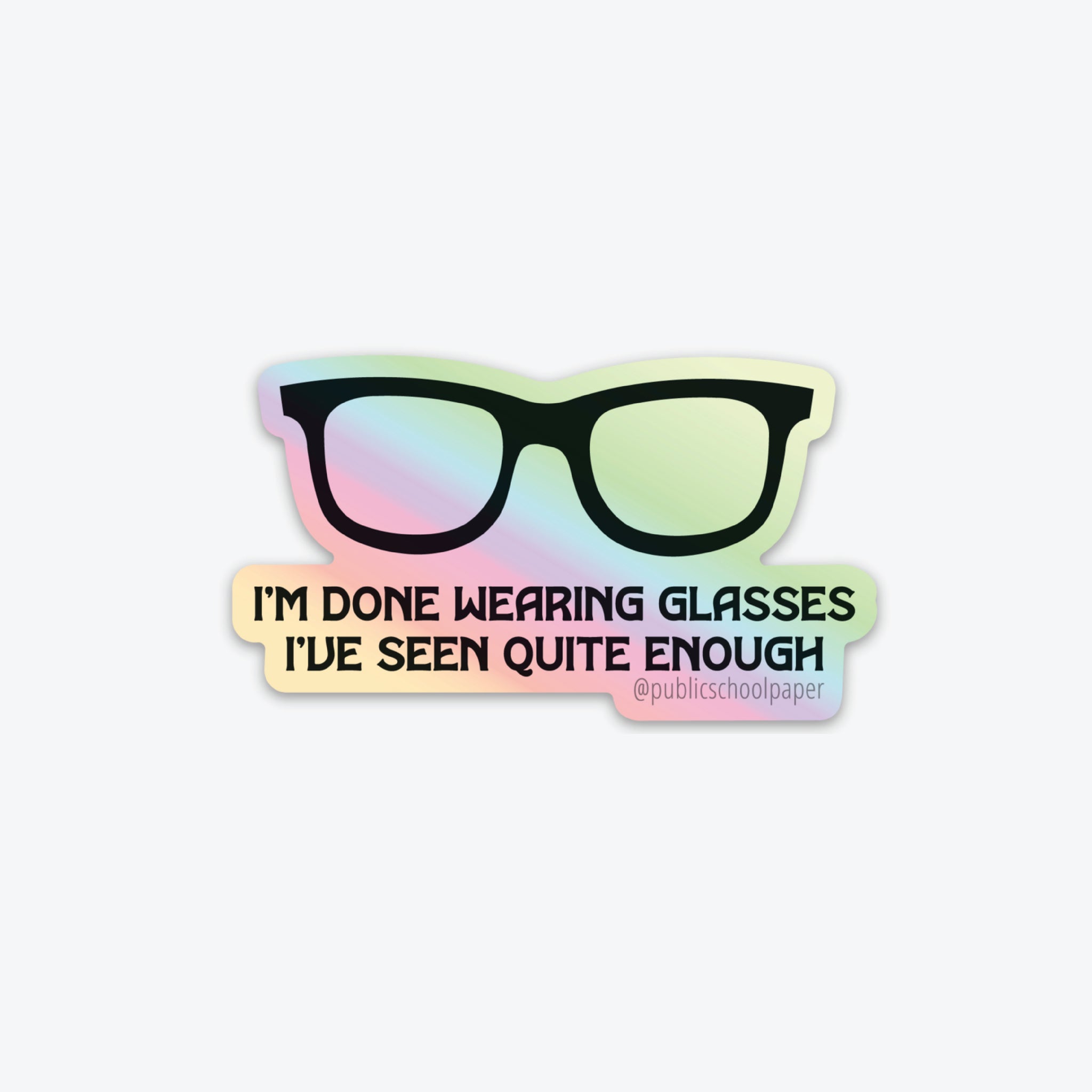 I've Seen Enough - Holographic Sticker