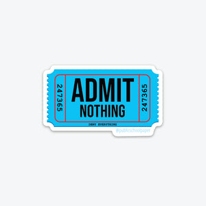 Admit Nothing - Sticker