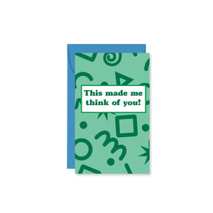 Made Me Think of You Mini Card