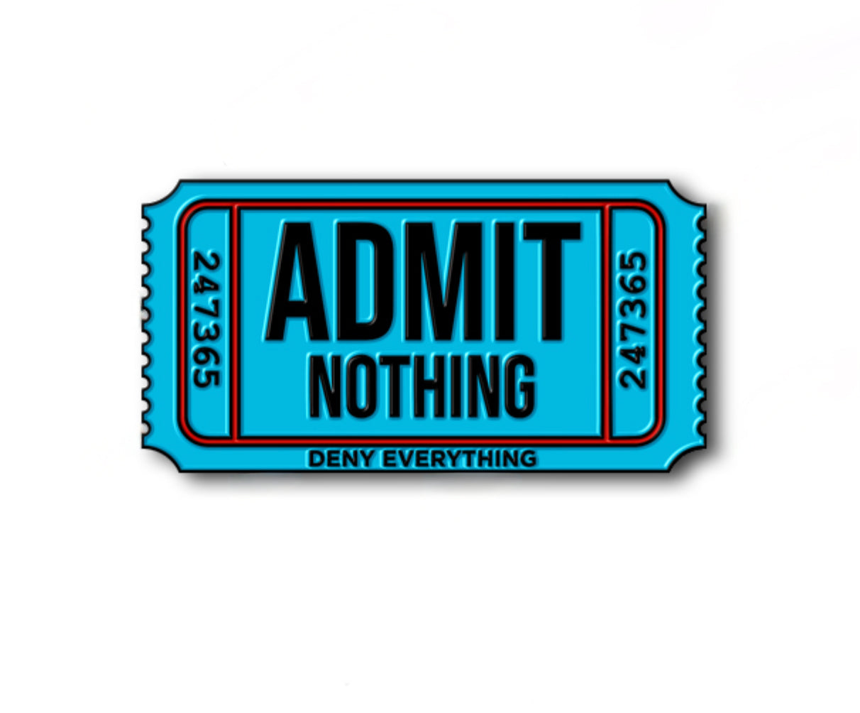 Admit Nothing - Enamel Pin