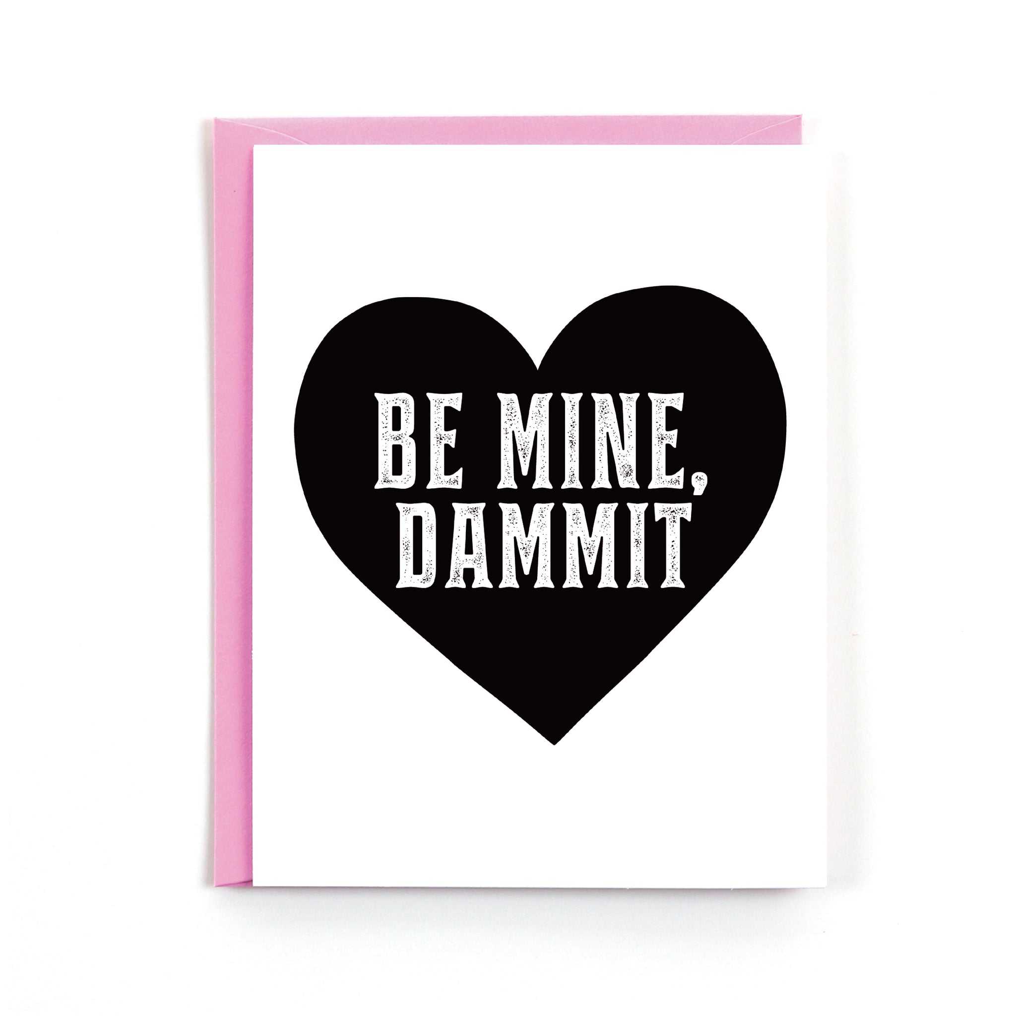 Be Mine, Dammit Valentine Card