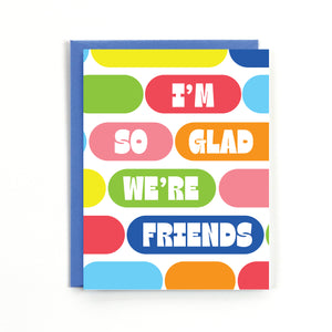 I'm So Glad We're Friends Card